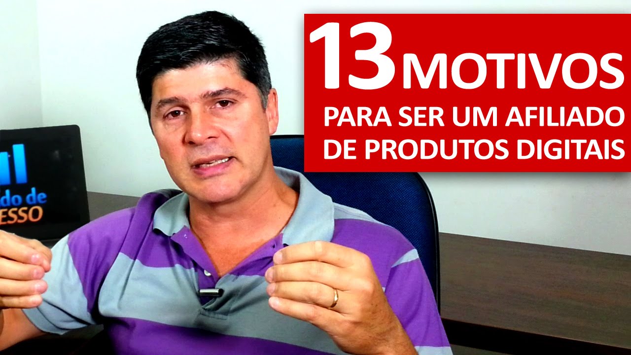 13 Motivos Para Ser Um Afiliado De Produtos Digitais Programa Ganhar