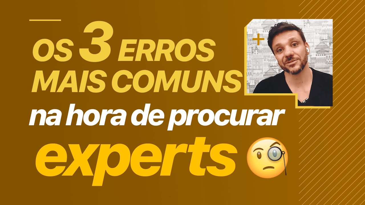 OS 3 ERROS MAIS COMUNS NA HORA DE PROCURAR EXPERTS ERICO ROCHA