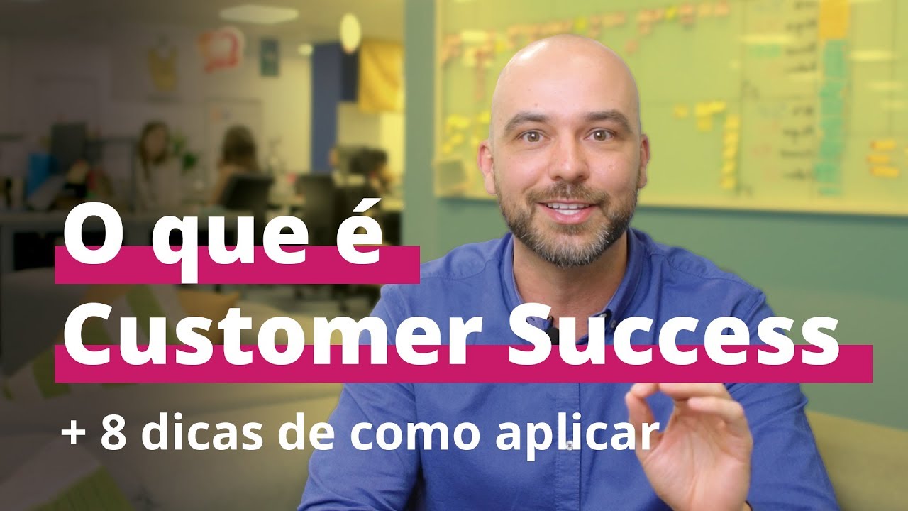 O Que é Sucesso Do Cliente Customer Success E 8 Dicas Para Aplicar Em Qualquer Empresa 8974