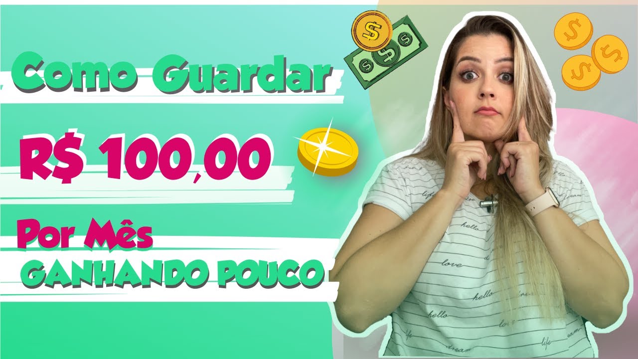 Como Guardar 100 Reais Por MÊs Mesmo Ganhando Pouco Programa Ganhar